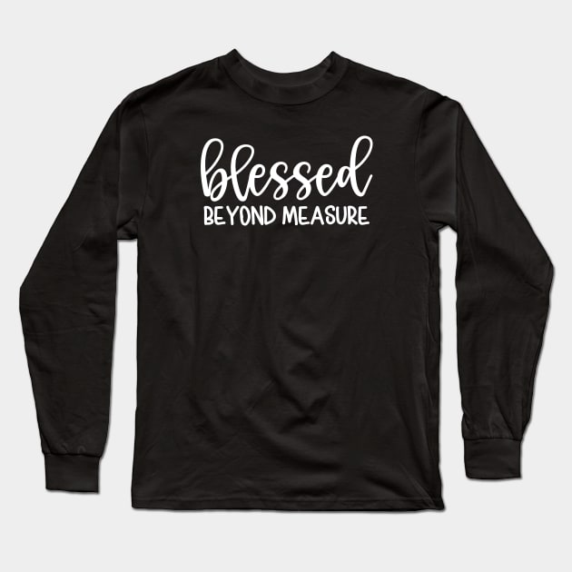 Blessed Beyond Measure Christian Mom Long Sleeve T-Shirt by GlimmerDesigns